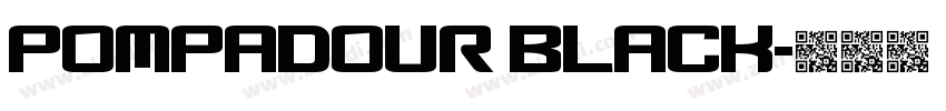 Pompadour Black字体转换 Pompadour Black字体转换